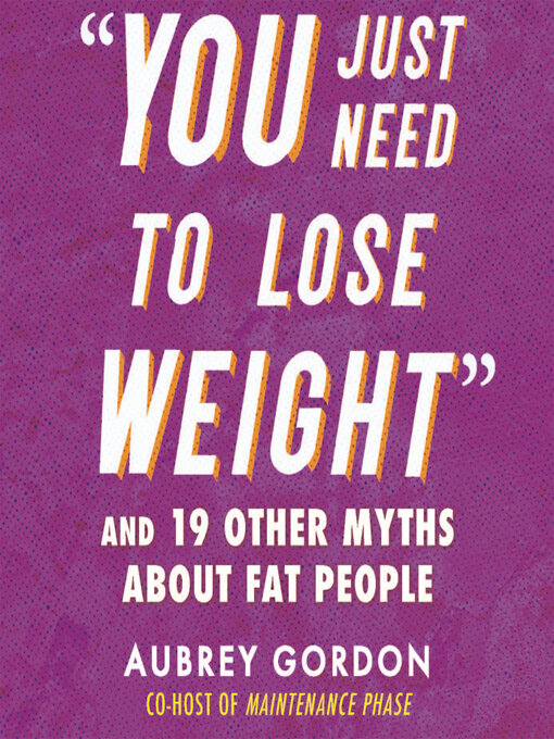 Title details for "You Just Need to Lose Weight" by Aubrey Gordon - Wait list